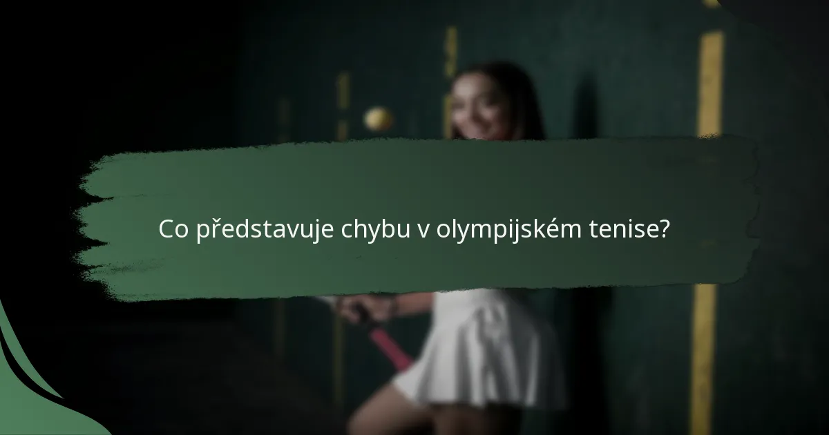 Co představuje chybu v olympijském tenise?