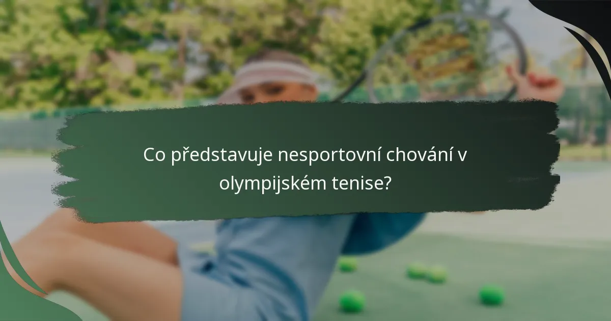 Co představuje nesportovní chování v olympijském tenise?