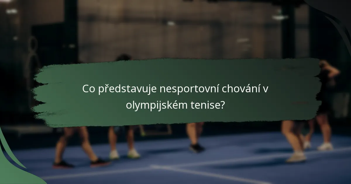 Co představuje nesportovní chování v olympijském tenise?