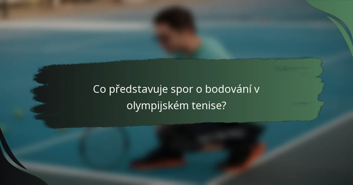 Co představuje spor o bodování v olympijském tenise?