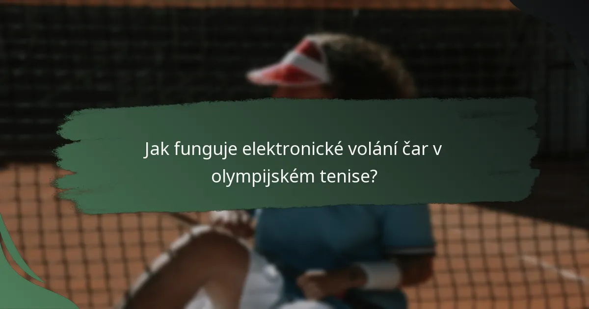 Jak funguje elektronické volání čar v olympijském tenise?