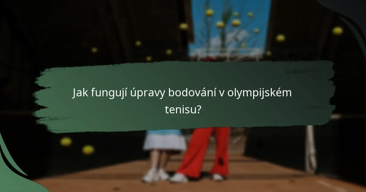 Jak fungují úpravy bodování v olympijském tenisu?