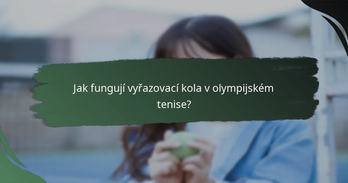 Jak fungují vyřazovací kola v olympijském tenise?