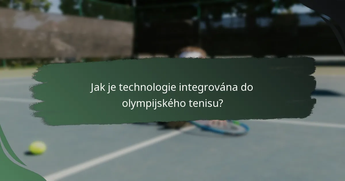 Jak je technologie integrována do olympijského tenisu?