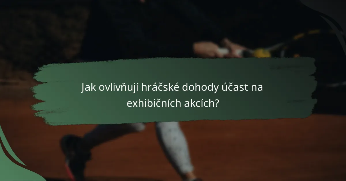Jak ovlivňují hráčské dohody účast na exhibičních akcích?