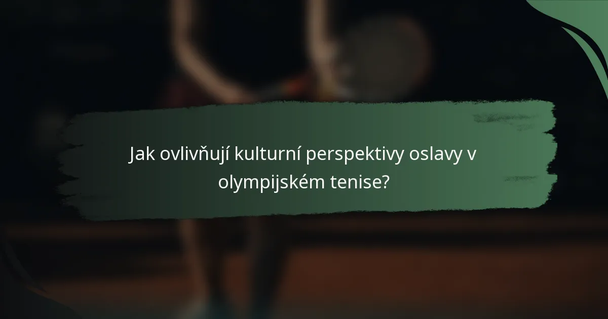 Jak ovlivňují kulturní perspektivy oslavy v olympijském tenise?