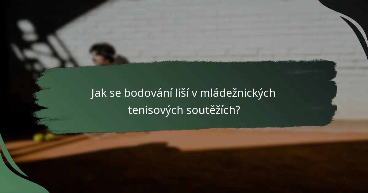Jak se bodování liší v mládežnických tenisových soutěžích?