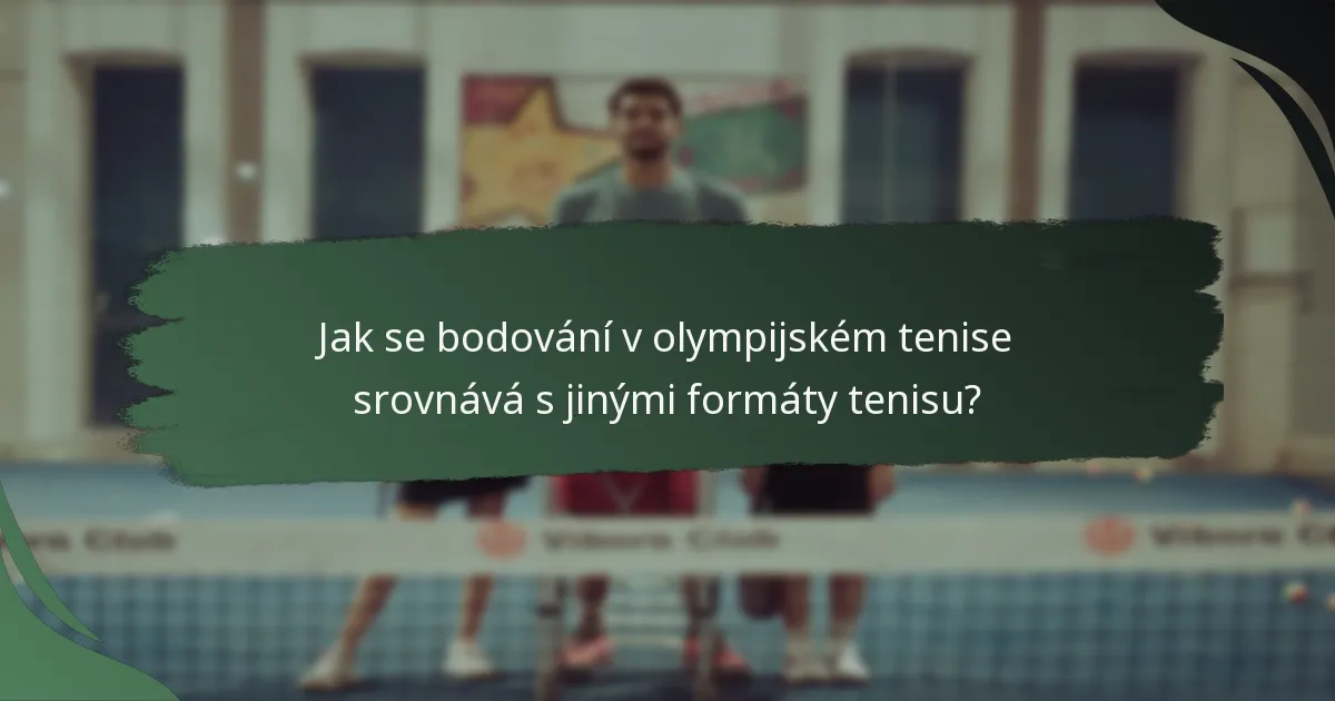 Jak se bodování v olympijském tenise srovnává s jinými formáty tenisu?
