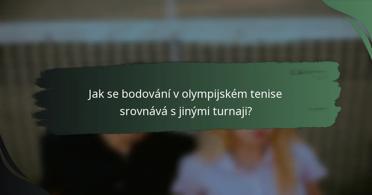 Jak se bodování v olympijském tenise srovnává s jinými turnaji?