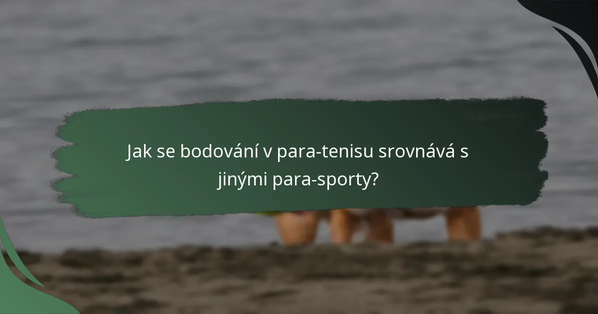 Jak se bodování v para-tenisu srovnává s jinými para-sporty?