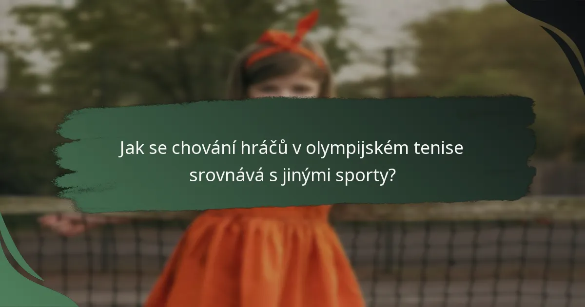 Jak se chování hráčů v olympijském tenise srovnává s jinými sporty?