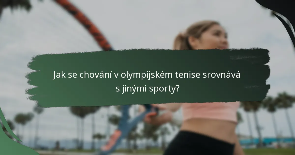 Jak se chování v olympijském tenise srovnává s jinými sporty?