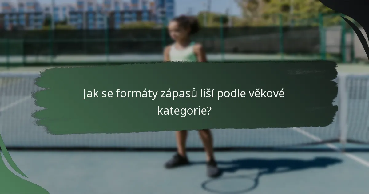 Jak se formáty zápasů liší podle věkové kategorie?