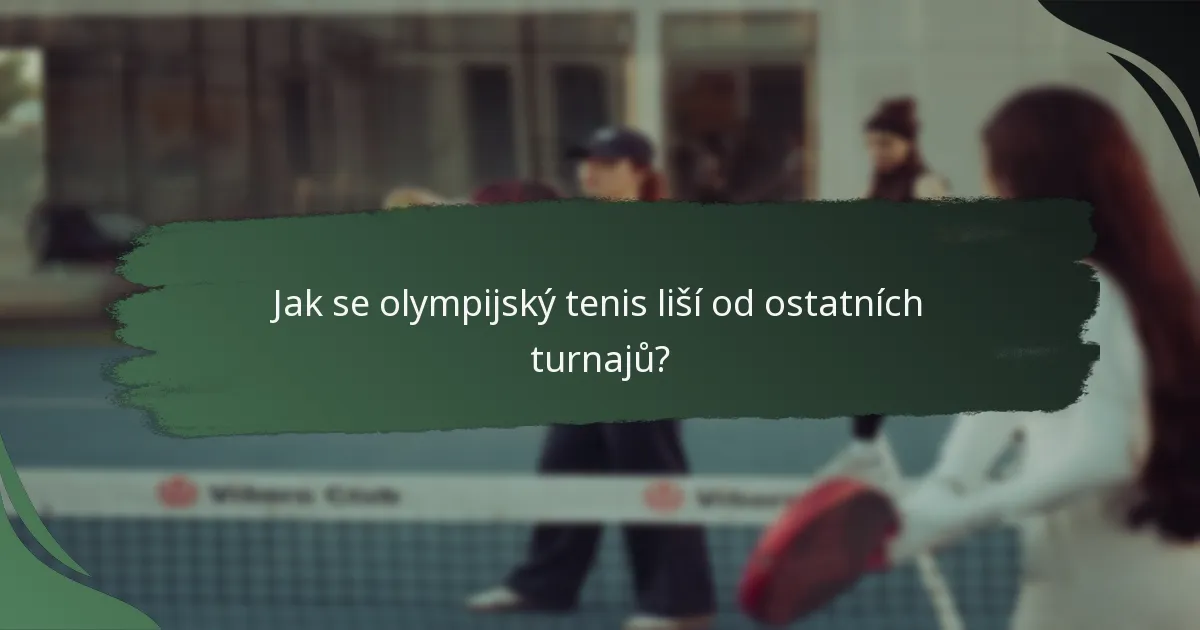 Jak se olympijský tenis liší od ostatních turnajů?