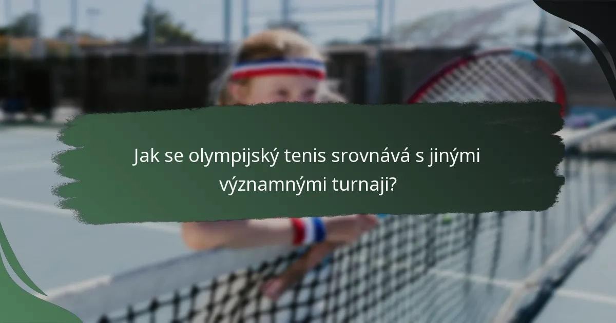 Jak se olympijský tenis srovnává s jinými významnými turnaji?