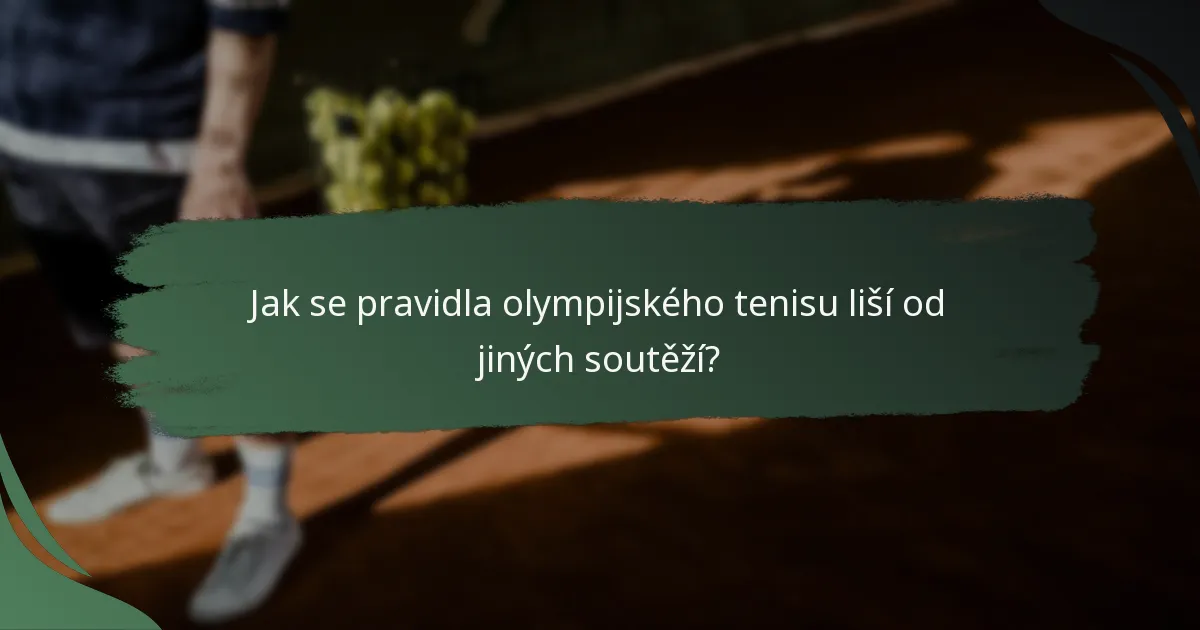 Jak se pravidla olympijského tenisu liší od jiných soutěží?