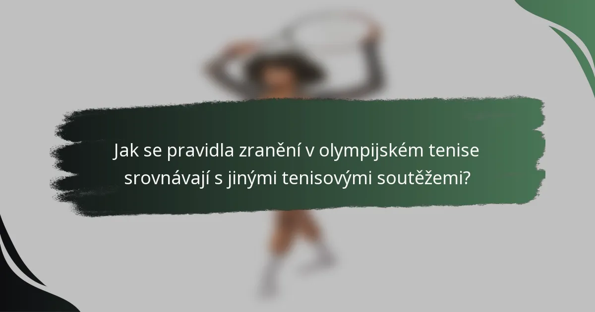 Jak se pravidla zranění v olympijském tenise srovnávají s jinými tenisovými soutěžemi?