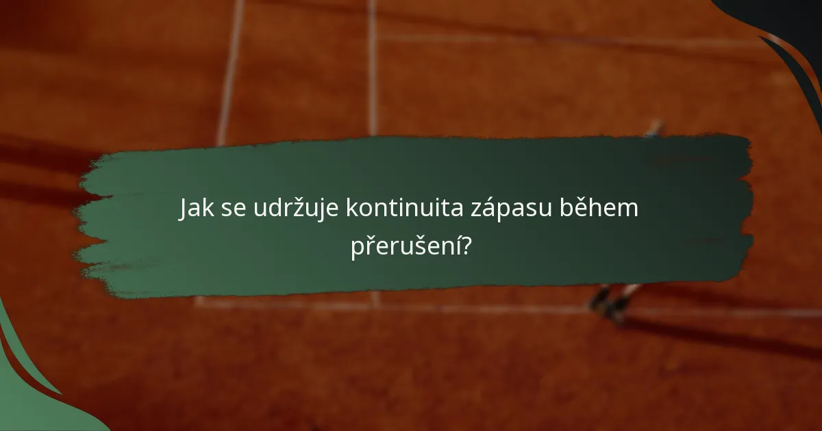 Jak se udržuje kontinuita zápasu během přerušení?
