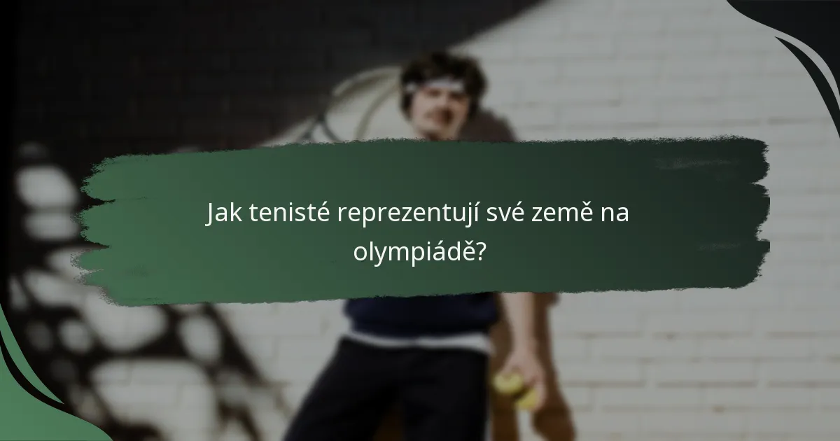 Jak tenisté reprezentují své země na olympiádě?