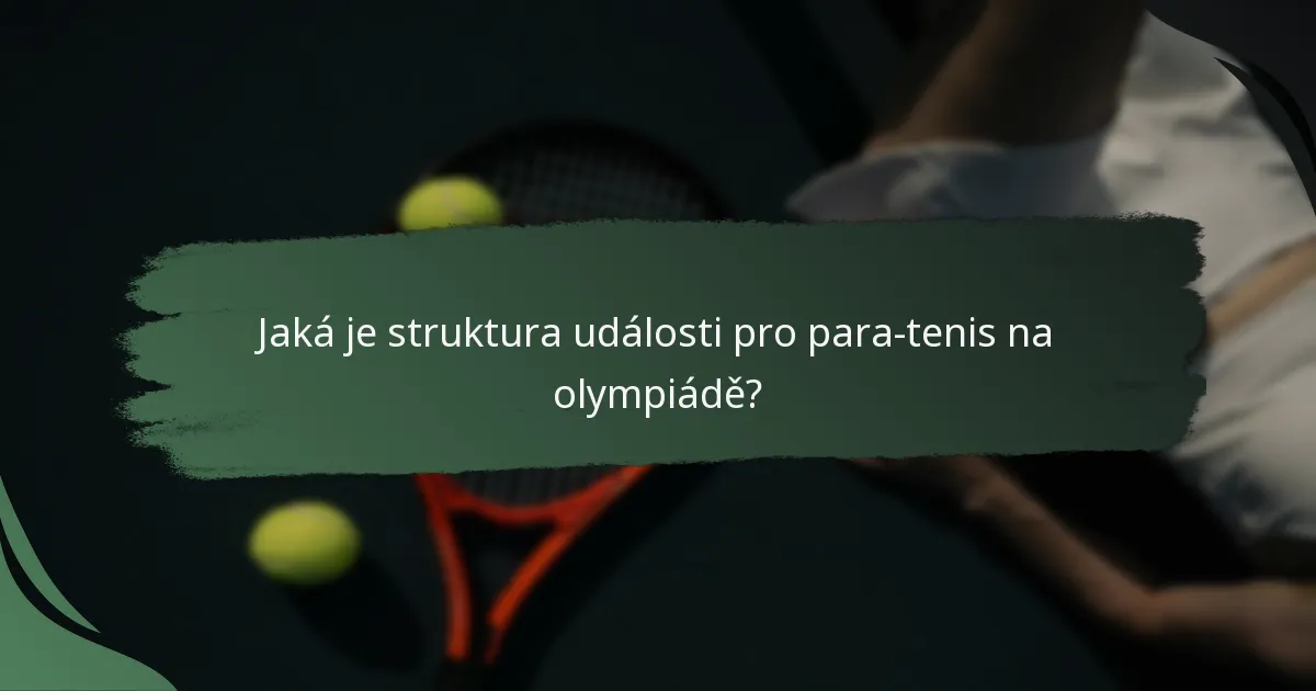 Jaká je struktura události pro para-tenis na olympiádě?