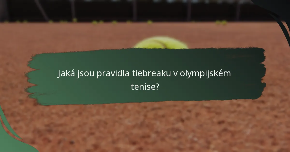 Jaká jsou pravidla tiebreaku v olympijském tenise?
