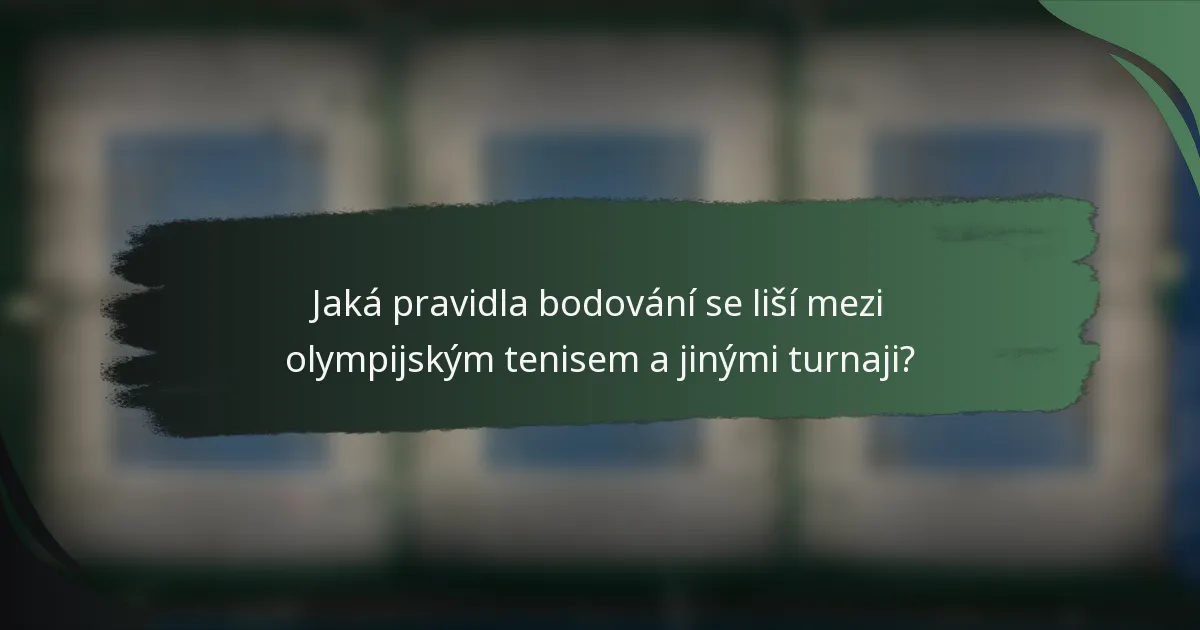 Jaká pravidla bodování se liší mezi olympijským tenisem a jinými turnaji?