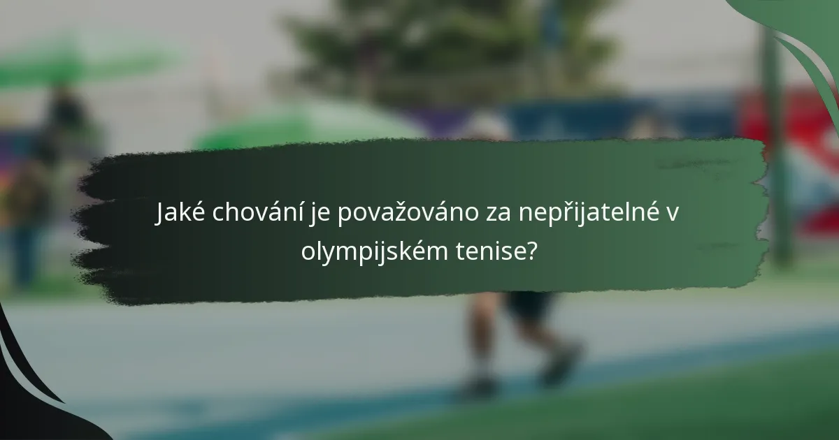Jaké chování je považováno za nepřijatelné v olympijském tenise?