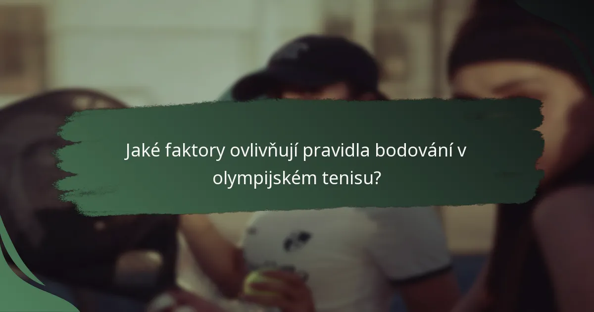 Jaké faktory ovlivňují pravidla bodování v olympijském tenisu?