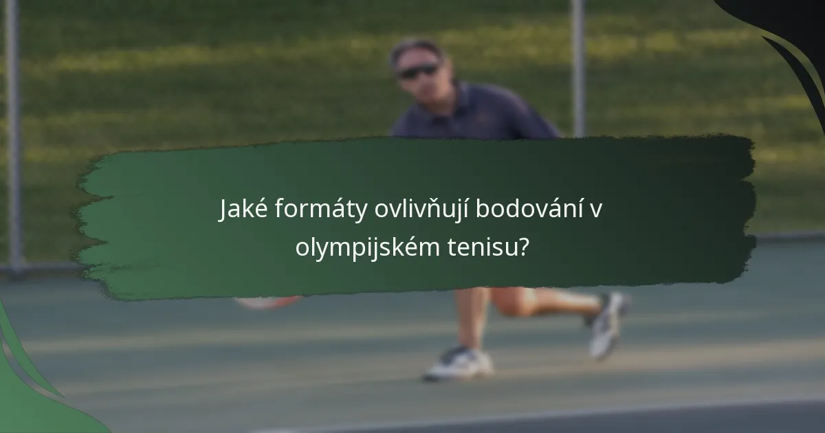 Jaké formáty ovlivňují bodování v olympijském tenisu?