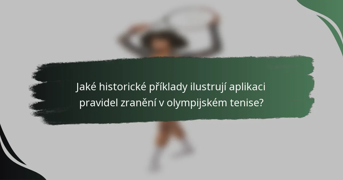 Jaké historické příklady ilustrují aplikaci pravidel zranění v olympijském tenise?