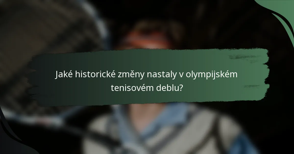 Jaké historické změny nastaly v olympijském tenisovém deblu?