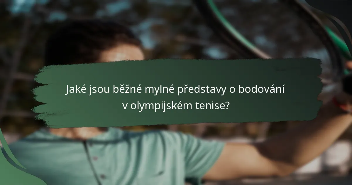 Jaké jsou běžné mylné představy o bodování v olympijském tenise?