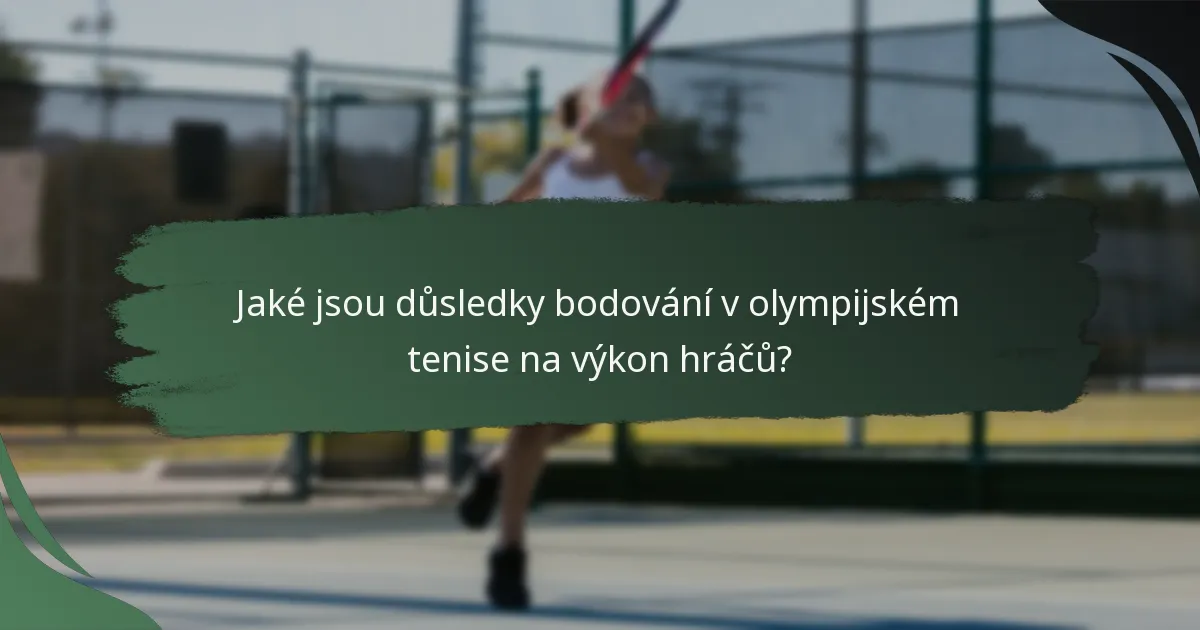 Jaké jsou důsledky bodování v olympijském tenise na výkon hráčů?