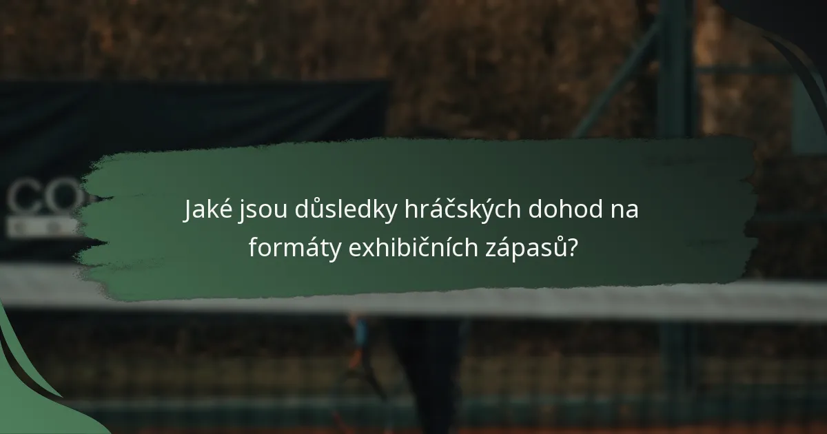 Jaké jsou důsledky hráčských dohod na formáty exhibičních zápasů?