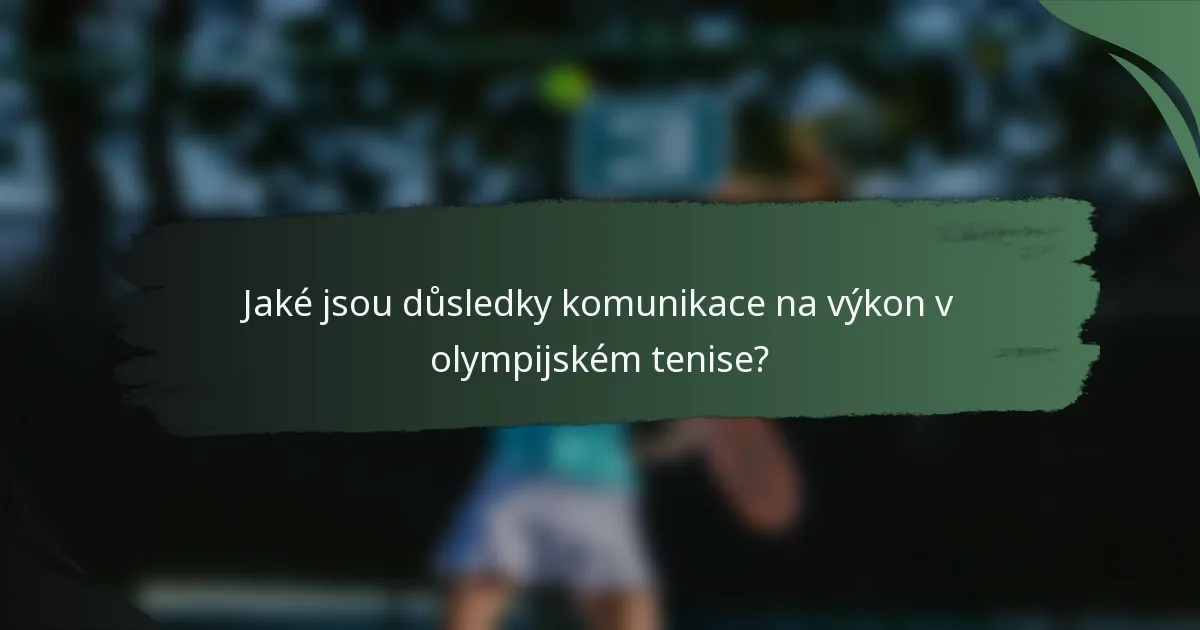 Jaké jsou důsledky komunikace na výkon v olympijském tenise?