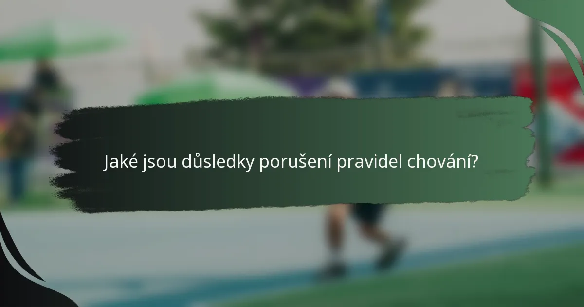 Jaké jsou důsledky porušení pravidel chování?