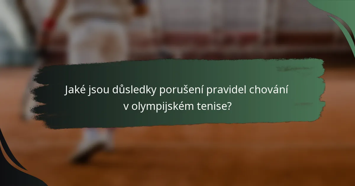 Jaké jsou důsledky porušení pravidel chování v olympijském tenise?