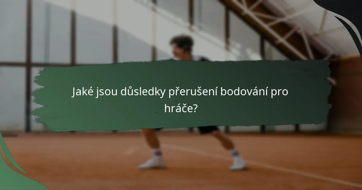 Jaké jsou důsledky přerušení bodování pro hráče?