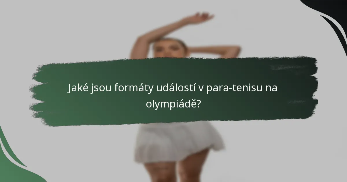 Jaké jsou formáty událostí v para-tenisu na olympiádě?