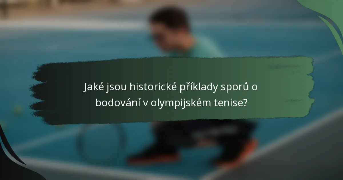 Jaké jsou historické příklady sporů o bodování v olympijském tenise?