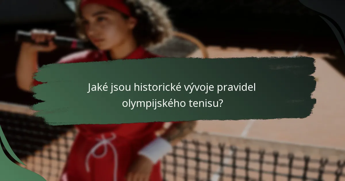 Jaké jsou historické vývoje pravidel olympijského tenisu?