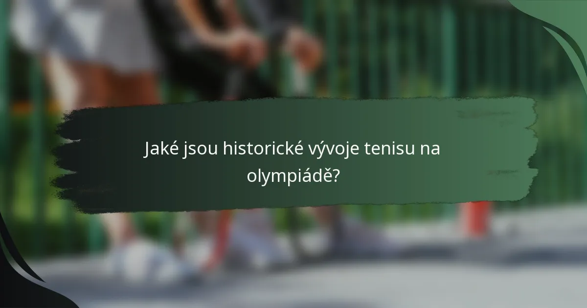 Jaké jsou historické vývoje tenisu na olympiádě?