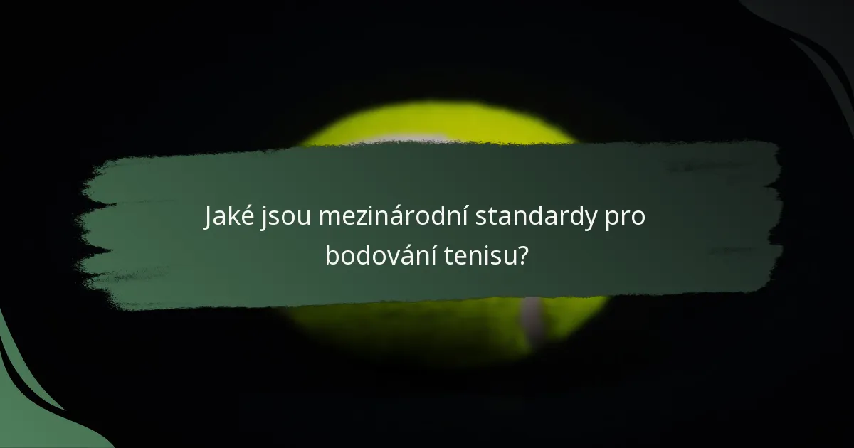 Jaké jsou mezinárodní standardy pro bodování tenisu?