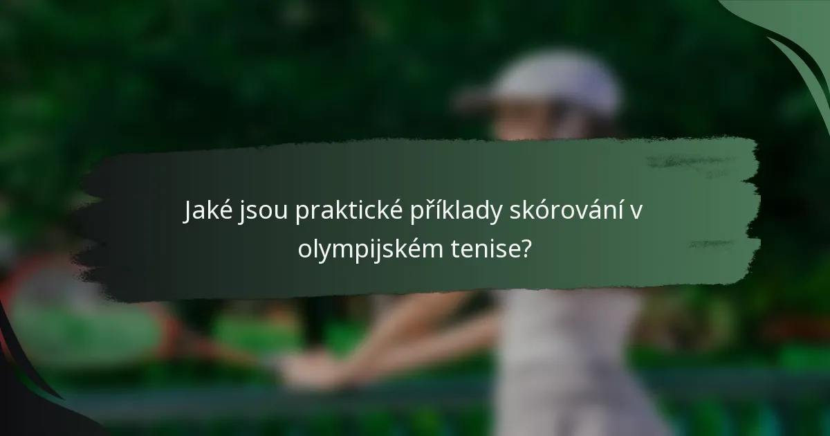 Jaké jsou praktické příklady skórování v olympijském tenise?