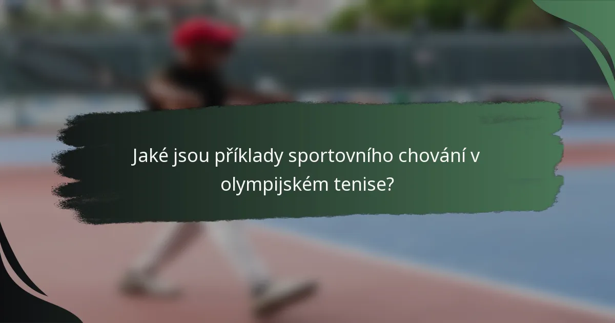Jaké jsou příklady sportovního chování v olympijském tenise?