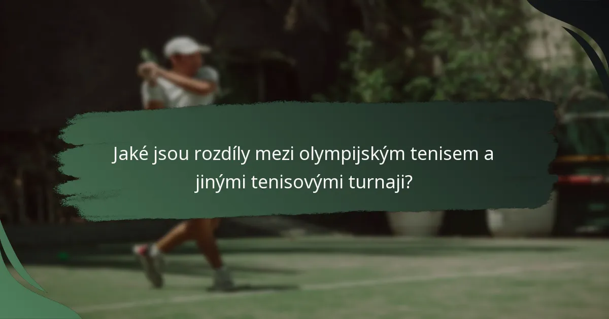 Jaké jsou rozdíly mezi olympijským tenisem a jinými tenisovými turnaji?