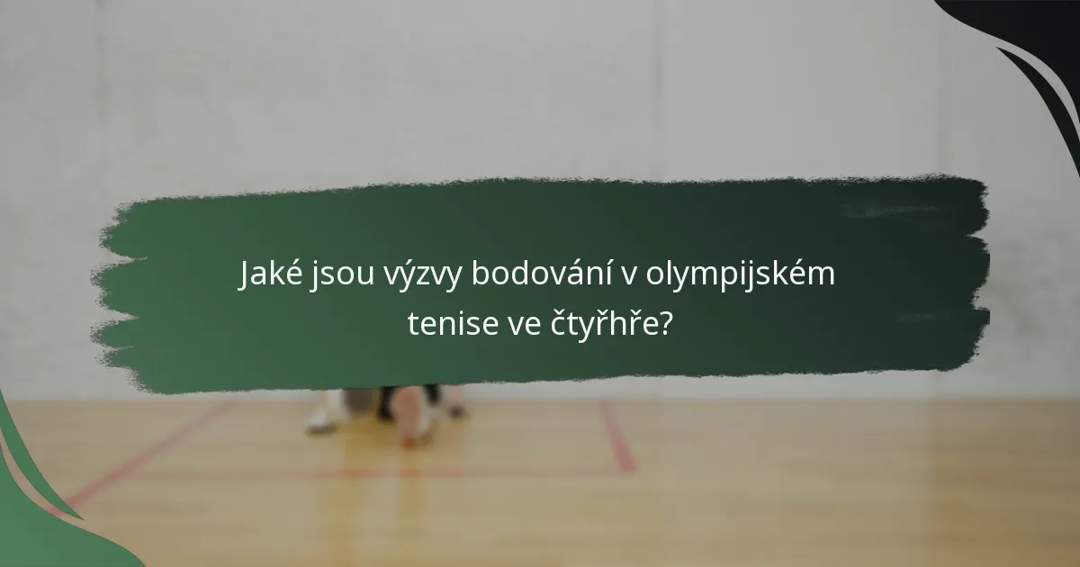 Jaké jsou výzvy bodování v olympijském tenise ve čtyřhře?