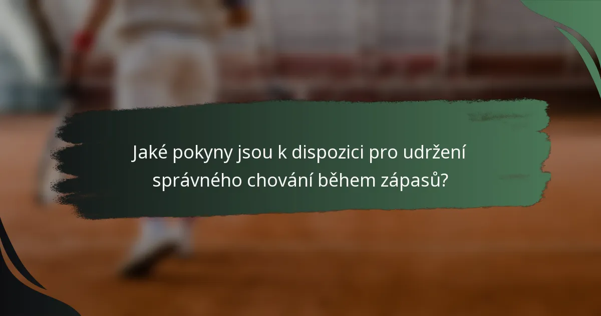 Jaké pokyny jsou k dispozici pro udržení správného chování během zápasů?