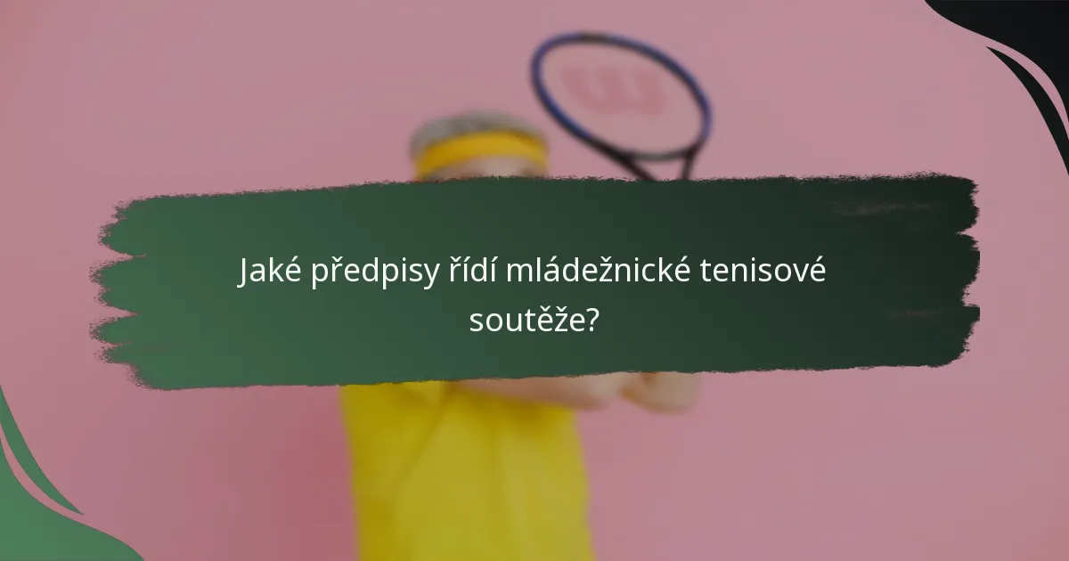 Jaké předpisy řídí mládežnické tenisové soutěže?