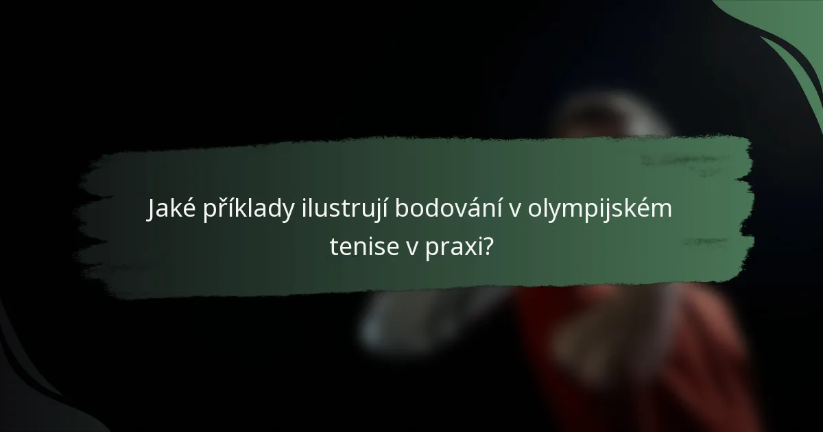 Jaké příklady ilustrují bodování v olympijském tenise v praxi?